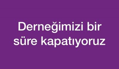 Salgın riski nedeniyle bir süre kapalıyız