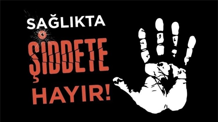 SAĞLIKTA ŞİDDETE HAYIR