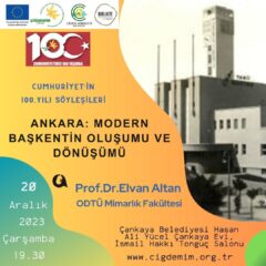 100.YIL SÖYLEŞİLERİ-MODERN BAŞKENTİN OLUŞUMU VE DÖNÜŞÜMÜ