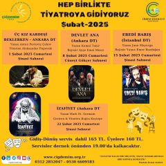 HEP BİRLİKTE KÜLTÜREL ETKİNLİKLERE GİDİYORUZ-ŞUBAT/2025
