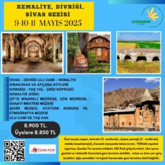 SİVAS-KEMALİYE-DİVRİĞİ GEZİSİ