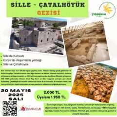 SİLLE-ÇATALHÖYÜK GEZİSİ