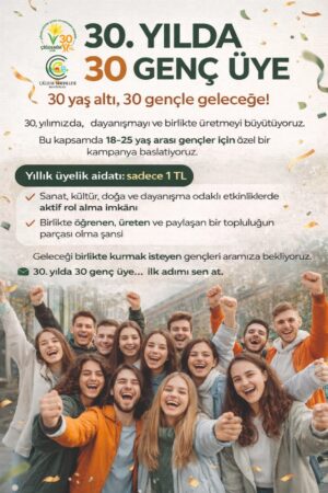30.YILDA 30 YAŞ ALTI 30 GENÇ ÜYE